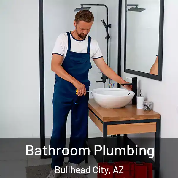  Bathroom Plumbing Bullhead City, AZ