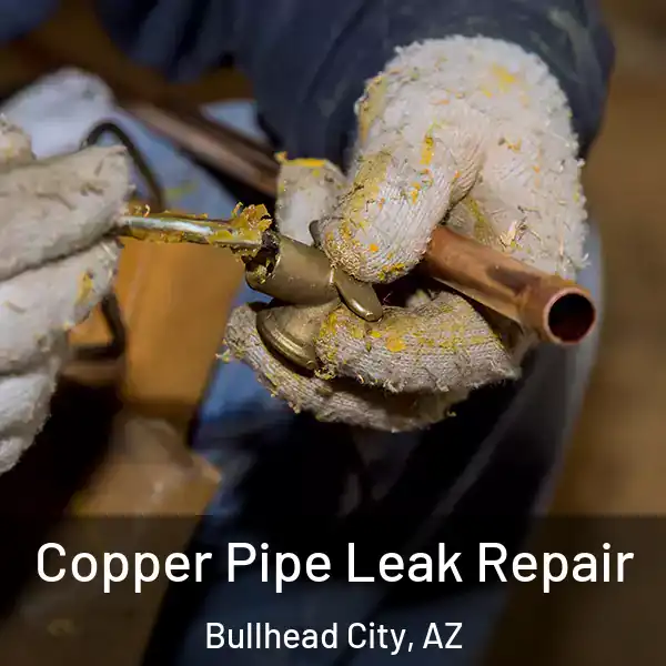  Copper Pipe Leak Repair Bullhead City, AZ
