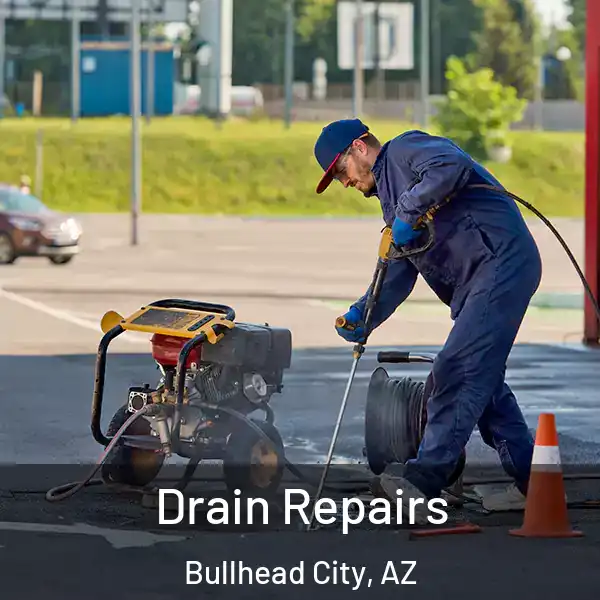  Drain Repairs Bullhead City, AZ