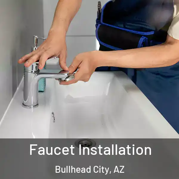  Faucet Installation Bullhead City, AZ