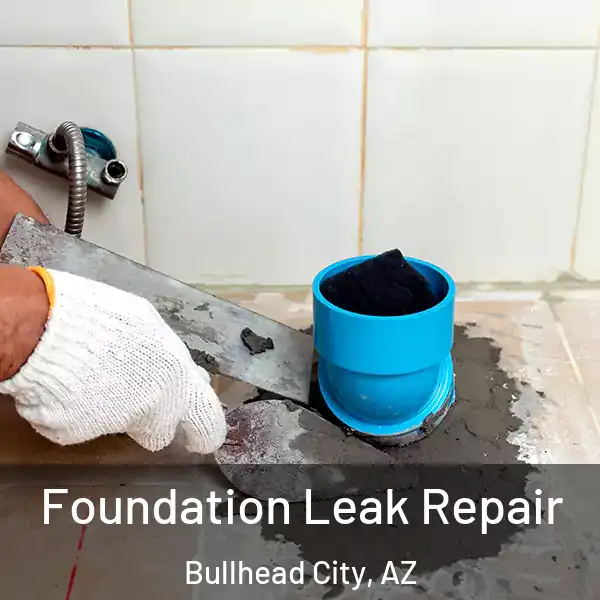  Foundation Leak Repair Bullhead City, AZ