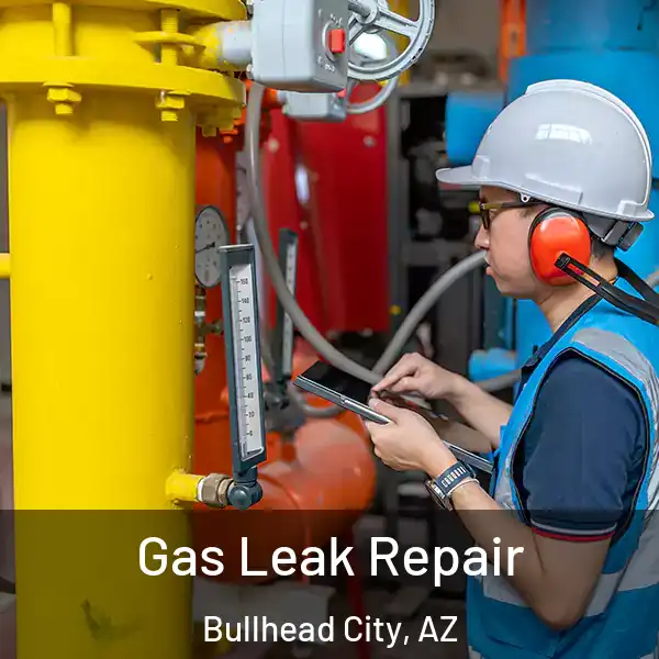  Gas Leak Repair Bullhead City, AZ