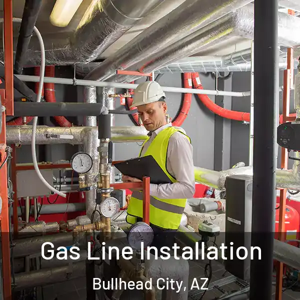  Gas Line Installation Bullhead City, AZ