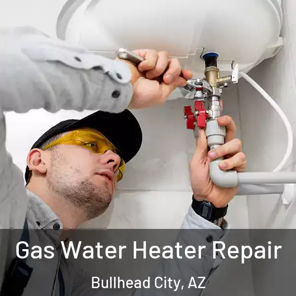  Gas Water Heater Repair Bullhead City, AZ