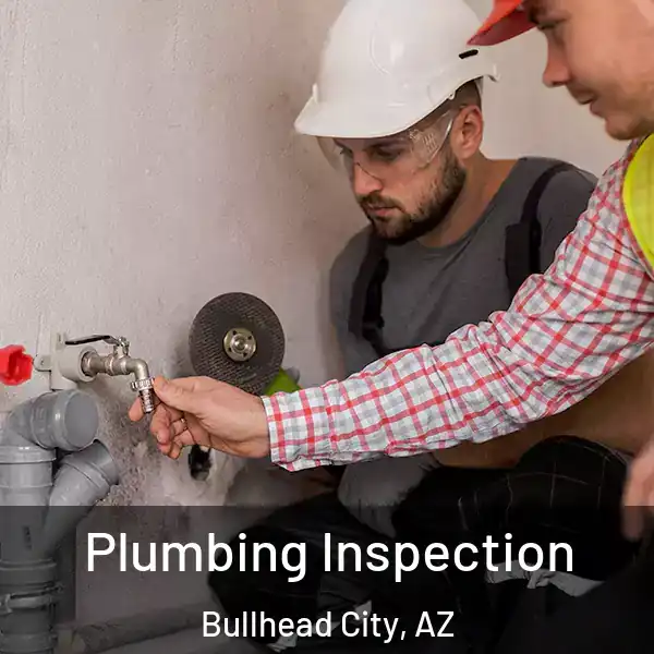  Plumbing Inspection Bullhead City, AZ
