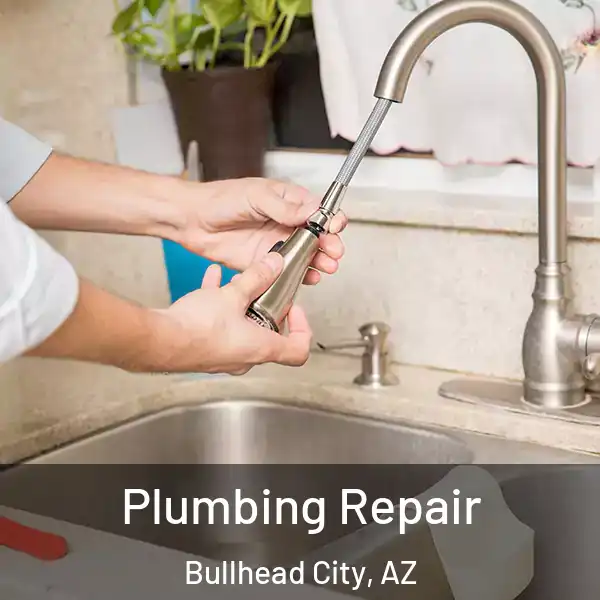  Plumbing Repair Bullhead City, AZ
