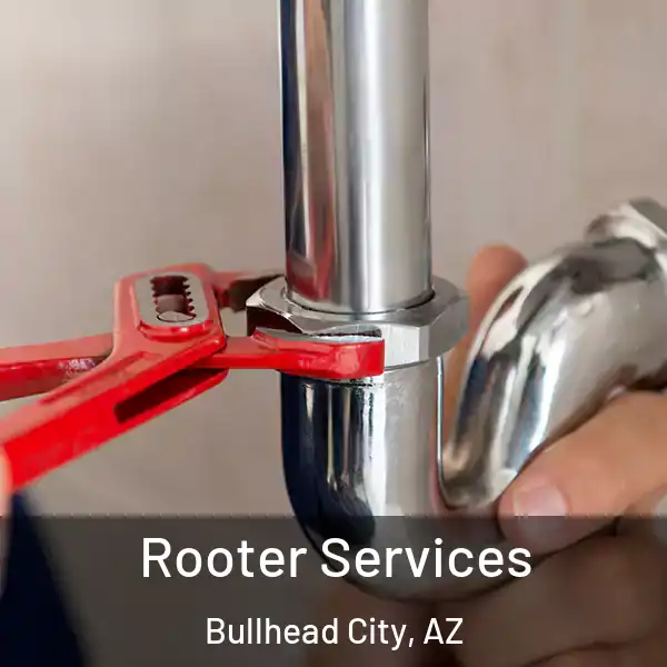  Rooter Services Bullhead City, AZ