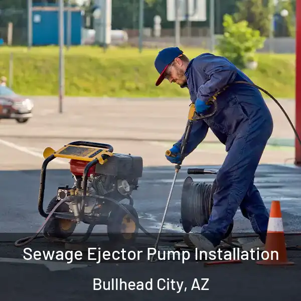  Sewage Ejector Pump Installation Bullhead City, AZ