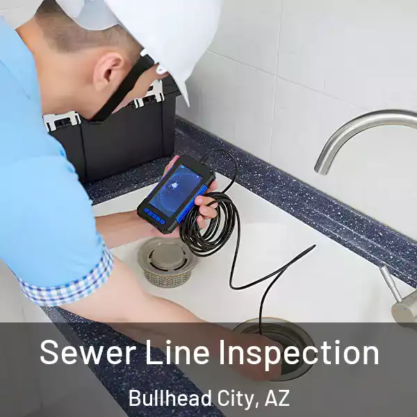  Sewer Line Inspection Bullhead City, AZ