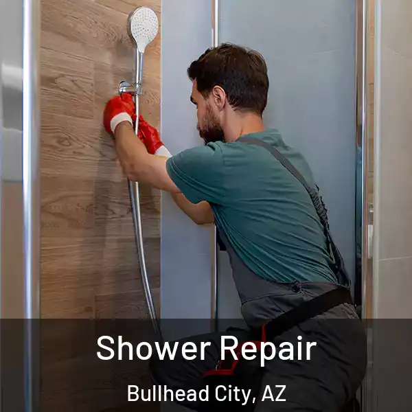  Shower Repair Bullhead City, AZ