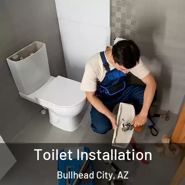  Toilet Installation Bullhead City, AZ