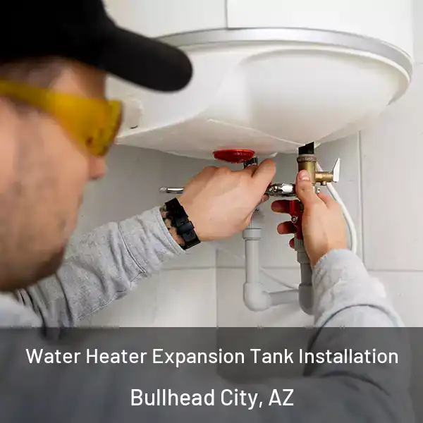  Water Heater Expansion Tank Installation Bullhead City, AZ