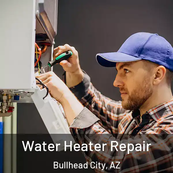  Water Heater Repair Bullhead City, AZ