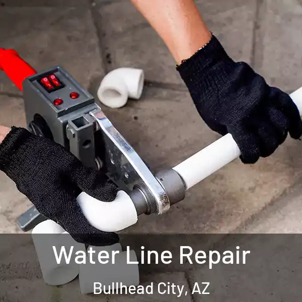 Water Line Repair Bullhead City, AZ