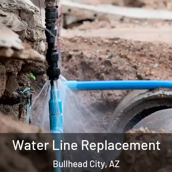  Water Line Replacement Bullhead City, AZ