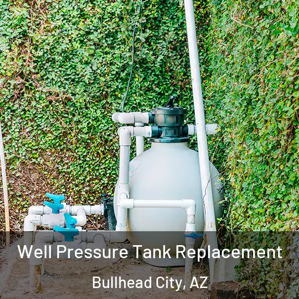  Well Pressure Tank Replacement Bullhead City, AZ