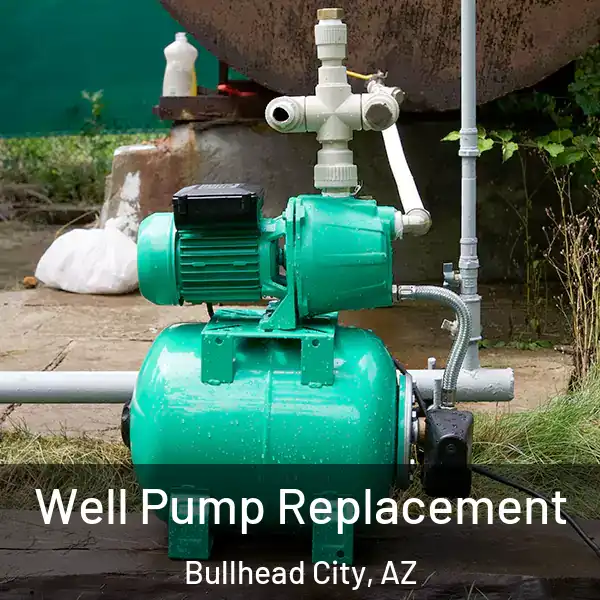  Well Pump Replacement Bullhead City, AZ